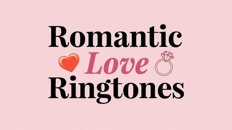Romantic Love Ringtones